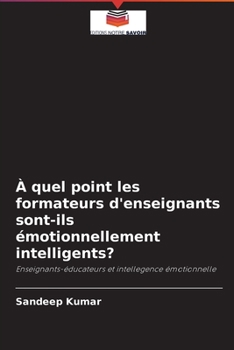 Paperback À quel point les formateurs d'enseignants sont-ils émotionnellement intelligents? [French] Book