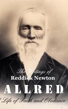 Hardcover The Writings of Reddick Newton A l l r e d: A Life of Faith and Obedience Book