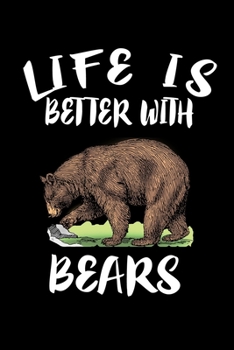 Paperback Life Is Better With Bears: Animal Nature Collection Book