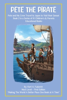 Pete The Pirate: Pete And His Crew Travel To Japan To Visist Their Sensei