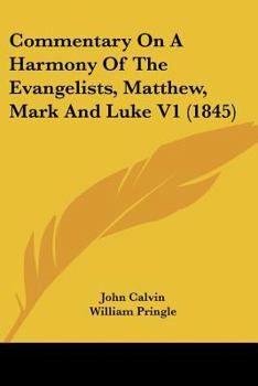 Commentary On A Harmony Of The Evangelists, Matthew, Mark And Luke V1
