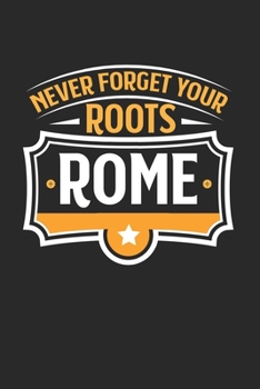 Rome Never Forget your Roots: KALENDER 2020 mit Tagesplaner mit Notizen und Aufgaben Feld! Geschenk für Familien, Studenten, Reisenden Traveler A5 ... 2020 A5 Städte Skylin (German Edition)