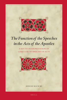 Hardcover The Function of the Speeches in the Acts of the Apostles: A Key to Interpretation of Luke's Use of Speeches in Acts Book