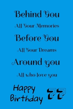 Behind You All Your Memories Before You All Your Dreams Happy 37 Birthday: Perfect Gift For 37 Years Old Boys & Girls | 37th Birthday Gift / Journal / ... Alternative: Lined 110 Pages - 6 x 9 Inch