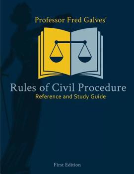 Paperback Professor Fred Galves' Rules of Civil Procedure: Reference and Study Guide Book