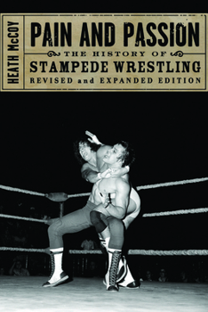 Paperback Pain and Passion: The History of Stampede Wrestling Book