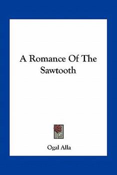 Paperback A Romance Of The Sawtooth Book