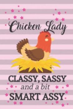 Paperback Chicken Lady: Classy, Sassy and a Bit Smart Assy: Funny Chicken Gifts for Chicken Lovers... Small Lined Notebook / Journal to Write Book