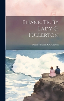 Hardcover Eliane, Tr. By Lady G. Fullerton Book