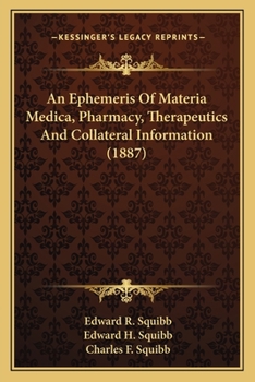 Paperback An Ephemeris Of Materia Medica, Pharmacy, Therapeutics And Collateral Information (1887) Book