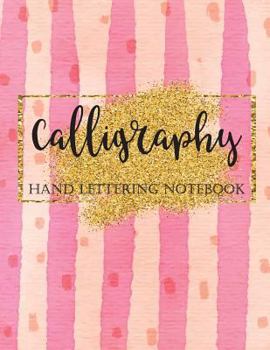 Paperback Calligraphy Hand Lettering Notebook: Brush Lettering Practice Workbook, Pink and Gold, Creative Lettering Art Joruanl Book