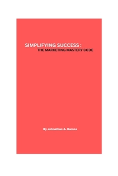 Paperback Simplifying Success: The marketing mastery code Book