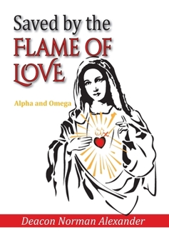 Hardcover Saved by the Flame of Love: Alpha and Omega Book