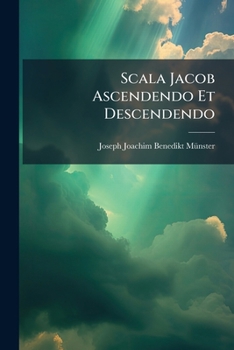 Scala Jacob Ascendendo Et Descendendo: Das Ist: Kürtzlich, Doch Wohlgegründete Anleitung Und Vollkommener Unterricht, Die Edle Choral-music Denen ... Music-freunden Zu Lieb In Druck...
