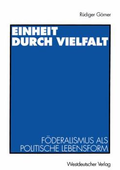 Paperback Einheit Durch Vielfalt: Föderalismus ALS Politische Lebensform [German] Book