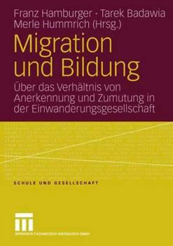 Paperback Migration Und Bildung: Über Das Verhältnis Von Anerkennung Und Zumutung in Der Einwanderungsgesellschaft [German] Book