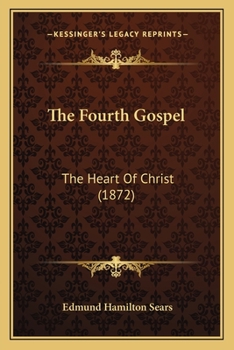 Paperback The Fourth Gospel: The Heart Of Christ (1872) Book