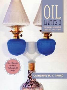 Hardcover Oil Lamps 3: Victorian Kerosene Lighting 1860-1900 Book