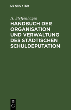 Hardcover Handbuch Der Organisation Und Verwaltung Des Städtischen Schuldeputation [German] Book