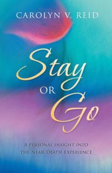 Paperback Stay or Go: A Personal Insight Into the Near-Death Experience Book