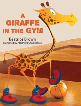 Hardcover A Giraffe in the Gym Book
