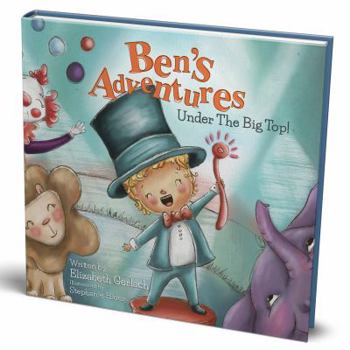 Hardcover Ben's Adventures: Under the Big Top! A sweet story of friendship, inclusion & fun! Book