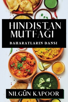 Paperback Hindistan Mutfağı: Baharatların Dansı [Turkish] Book
