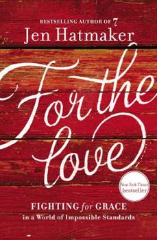 Hardcover For the Love: Fighting for Grace in a World of Impossible Standards Book