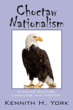 Paperback Choctaw Nationalism: Choctaw Culture, Language and History Book