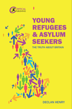 Paperback Young Refugees and Asylum Seekers: The Truth about Britain Book