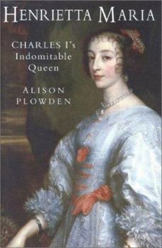 Hardcover Henrietta Maria: Charles I's Indomitable Queen Book