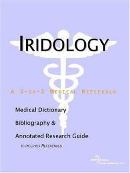 Paperback Iridology: A Medical Dictionary, Bibliography, And Annotated Research Guide To Internet References Book