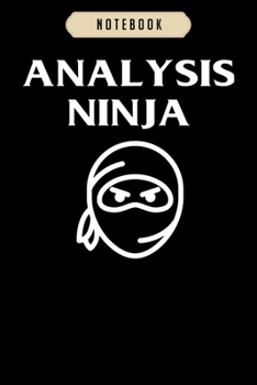 Paperback Notebook: Analysis ninja funny data financial analyst gift Notebook-6x9(100 pages)Blank Lined Paperback Journal For Student, kid Book