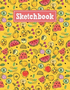 Paperback Sketchbook: 8.5 x 11 Notebook for Creative Drawing and Sketching Activities with Fruits Themed Cover Design Book