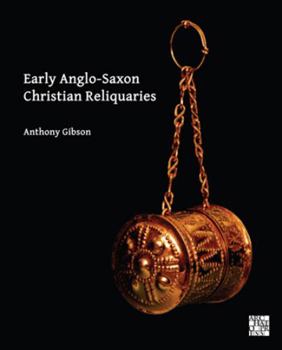 Hardcover Early Anglo-Saxon Christian Reliquaries Book