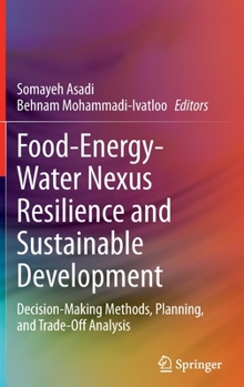 Hardcover Food-Energy-Water Nexus Resilience and Sustainable Development: Decision-Making Methods, Planning, and Trade-Off Analysis Book