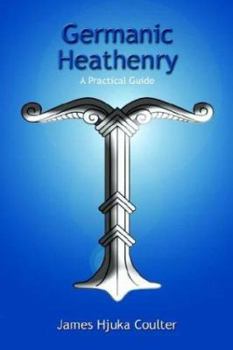 Hardcover Germanic Heathenry: A Practical Guide Book