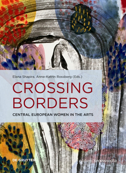Hardcover Crossing Borders: Central European Women in the Arts Book