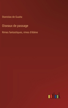 Hardcover Oiseaux de passage: Rimes fantastiques, rimes d'ébène [French] Book