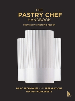 The Pastry Chef Handbook (Revised Edition): La Patisserie de Référence
