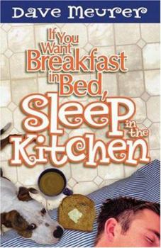 Paperback If You Want Breakfast in Bed, Sleep in the Kitchen Book