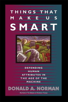 Paperback Things That Make Us Smart: Defending Human Attributes in the Age of the Machine Book