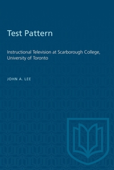 Paperback Test Pattern: Instructional Television at Scarborough College, University of Toronto Book