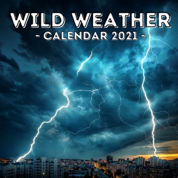 Paperback Wild Weather: 2021 Calendar, Cute Gift Idea For Wild Weather Lovers Men And Women Book