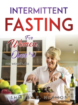 Intermettint Fasting for Women Over 50: For Weight Loss