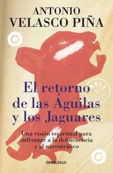 Paperback El Retorno de Las Águilas Y Los Jaguares / The Return of Eagles and Jaguars [Spanish] Book