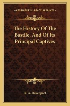 Paperback The History Of The Bastile, And Of Its Principal Captives Book