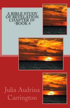 Paperback A Bible Study of Revelation Chapter 19--Book 4 Book