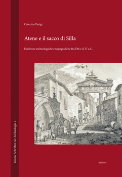 Hardcover Atene E Il Sacco Di Silla: Evidenze Archeologiche E Topografiche Fra l'86 E Il 27 A.C. [Italian] Book