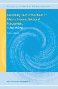 Hardcover Cautionary Tales in the Ethics of Lifelong Learning Policy and Management: A Book of Fables Book